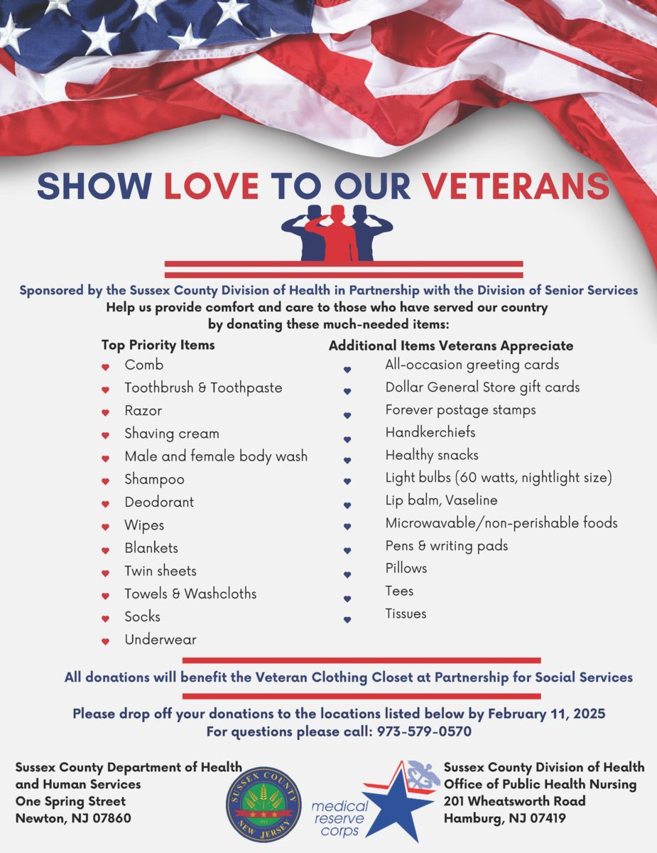 Valentine's Veterans Drive Flyer: Show Love to Our Veterans. Sponsored by the Sussex County Division of Health in Partnership with the Division of Senior Services. Help us provide comfort and care to those who have served our country by donating these much-needed items: Hygiene items.